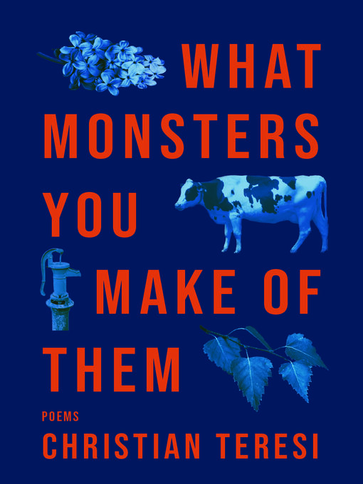 Title details for What Monsters You Make of Them by Christian Teresi - Available